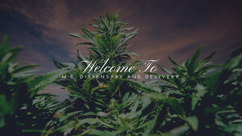 M.E. Recreational Marijuana Dispensary & (Scheduled) Delivery