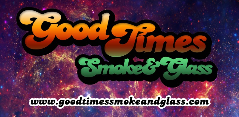 Good Times Smoke and Glass
